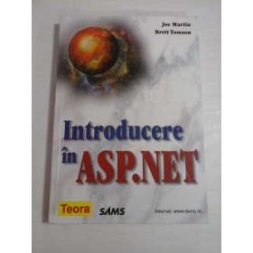 Introducere in ASP.NET  -  Joe Martin * Brett Tomson  -  Bucuresti Editura Teora, 2002 